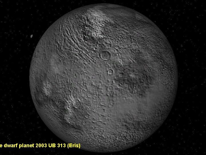 e dwarf planet 2003 UB 313 (Eris) 