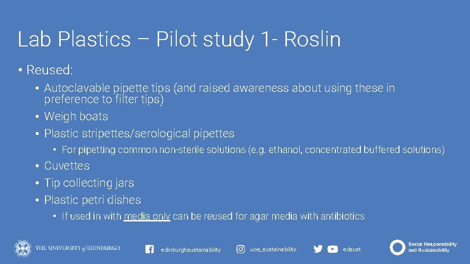 Lab Plastics – Pilot study 1 - Roslin • Reused: • Autoclavable pipette tips