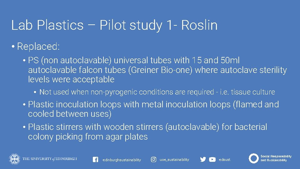 Lab Plastics – Pilot study 1 - Roslin • Replaced: • PS (non autoclavable)