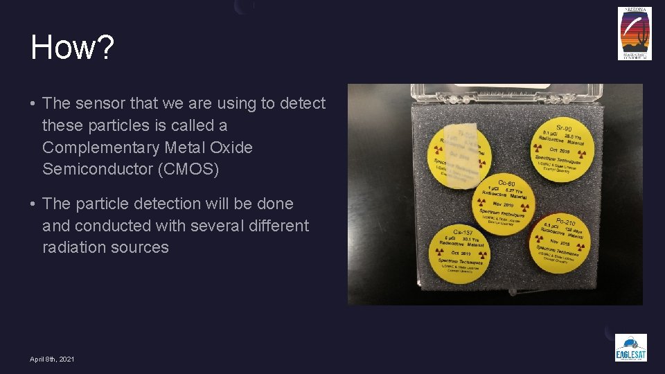 How? • The sensor that we are using to detect these particles is called