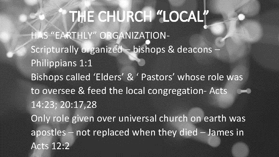 THE CHURCH “LOCAL” HAS “EARTHLY” ORGANIZATIONScripturally organized – bishops & deacons – Philippians 1: