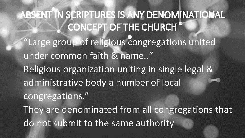 ABSENT IN SCRIPTURES IS ANY DENOMINATIONAL CONCEPT OF THE CHURCH “Large group of religious