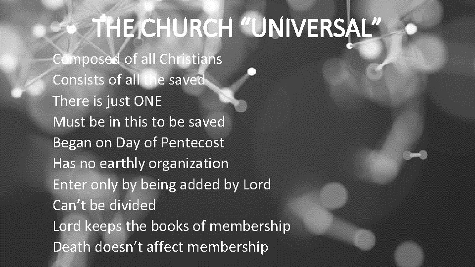 THE CHURCH “UNIVERSAL” Composed of all Christians Consists of all the saved There is