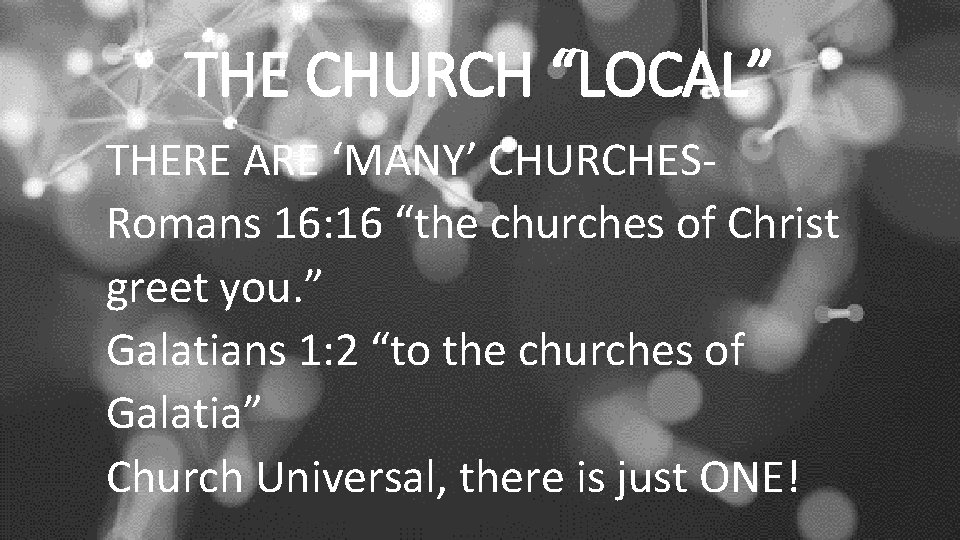 THE CHURCH “LOCAL” THERE ARE ‘MANY’ CHURCHESRomans 16: 16 “the churches of Christ greet
