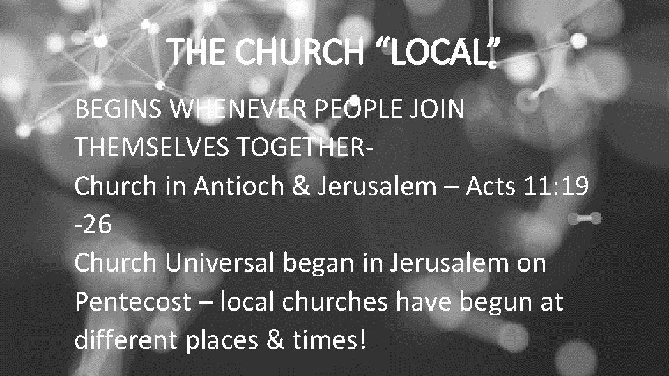 THE CHURCH “LOCAL” BEGINS WHENEVER PEOPLE JOIN THEMSELVES TOGETHERChurch in Antioch & Jerusalem –
