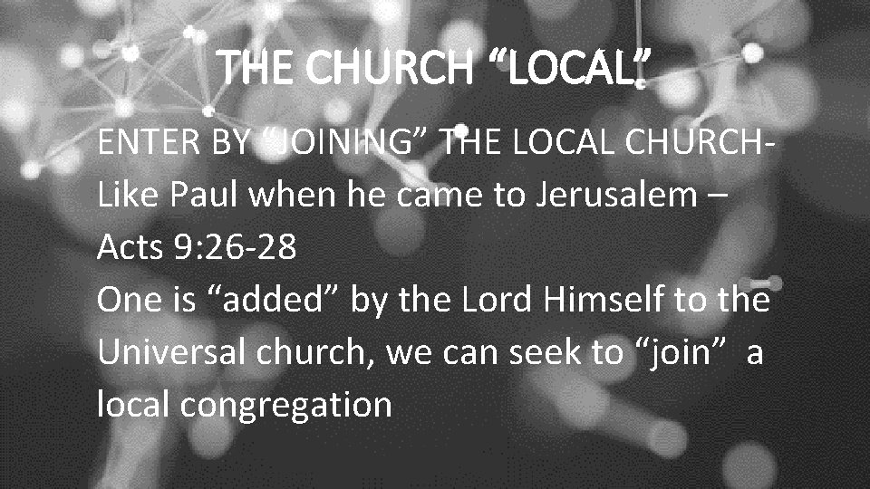 THE CHURCH “LOCAL” ENTER BY “JOINING” THE LOCAL CHURCHLike Paul when he came to