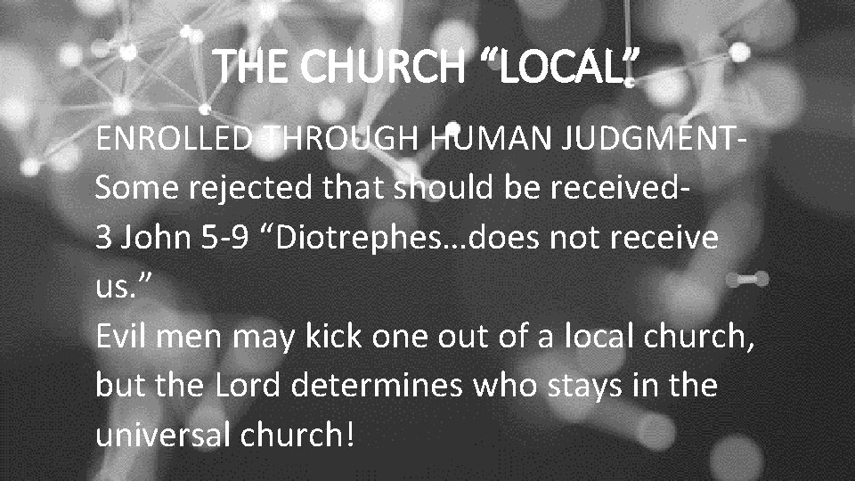THE CHURCH “LOCAL” ENROLLED THROUGH HUMAN JUDGMENTSome rejected that should be received 3 John