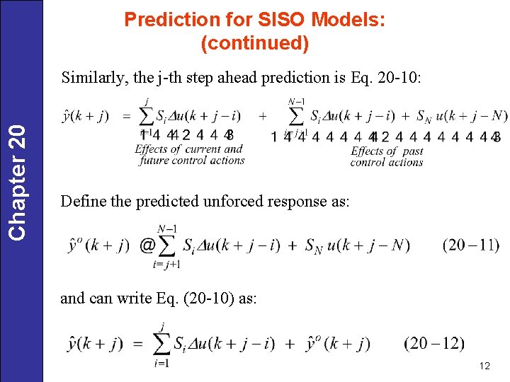 Prediction for SISO Models: (continued) Chapter 20 Similarly, the j-th step ahead prediction is