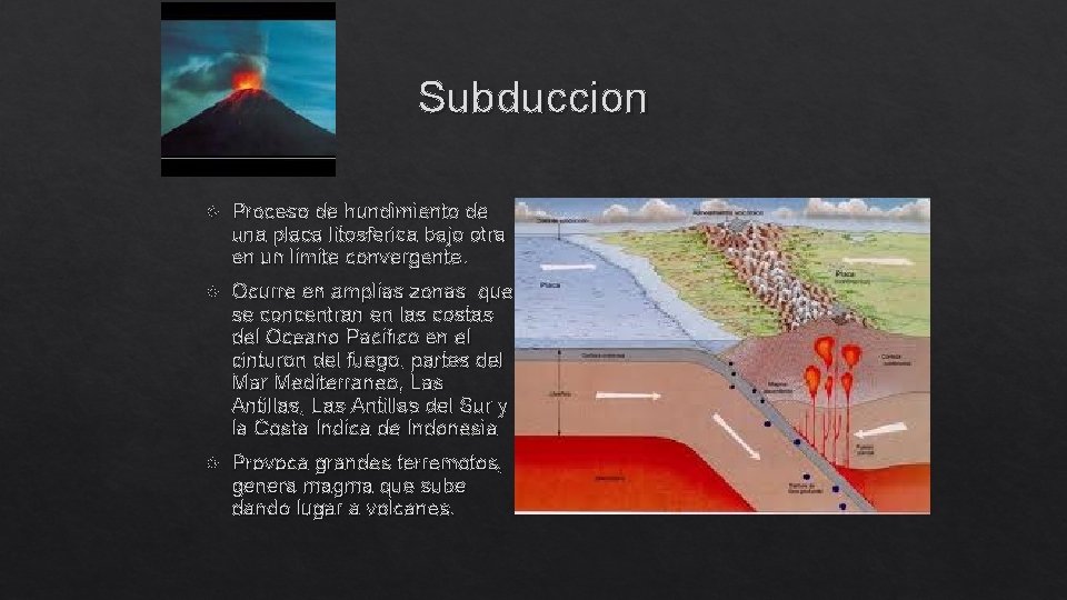 Subduccion Proceso de hundimiento de una placa litosferica bajo otra en un limite convergente.