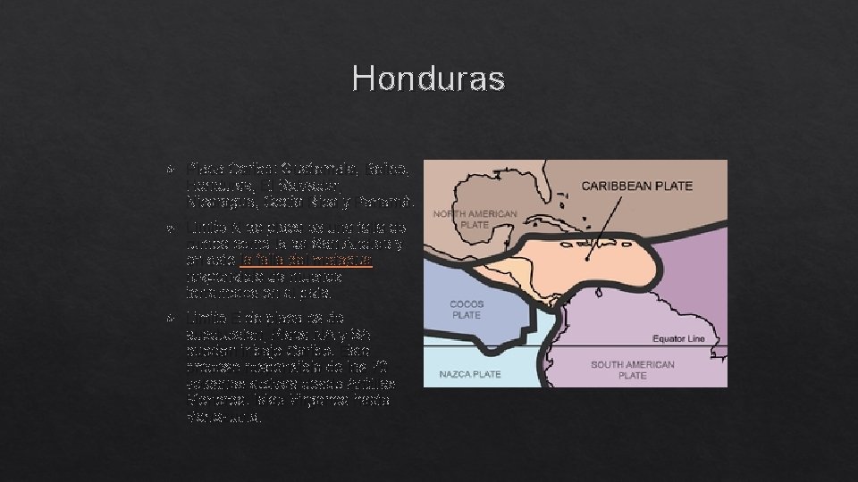 Honduras Placa Caribe: Guatemala, Belice, Honduras, El Salvador, Nicaragua, Costa Rica y Panamá. Limite