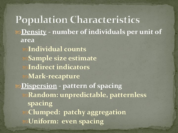 Population Characteristics Density - number of individuals per unit of area Individual counts Sample