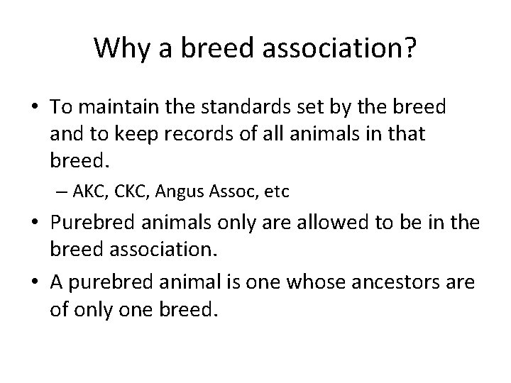 Why a breed association? • To maintain the standards set by the breed and