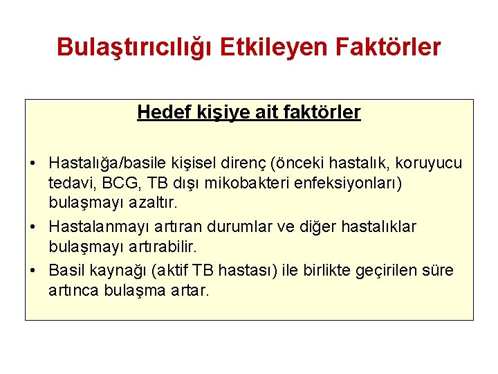 Bulaştırıcılığı Etkileyen Faktörler Hedef kişiye ait faktörler • Hastalığa/basile kişisel direnç (önceki hastalık, koruyucu