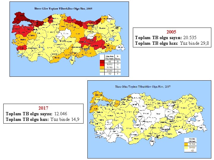 2005 Toplam TB olgu sayısı: 20. 535 Toplam TB olgu hızı: Yüz binde 29,