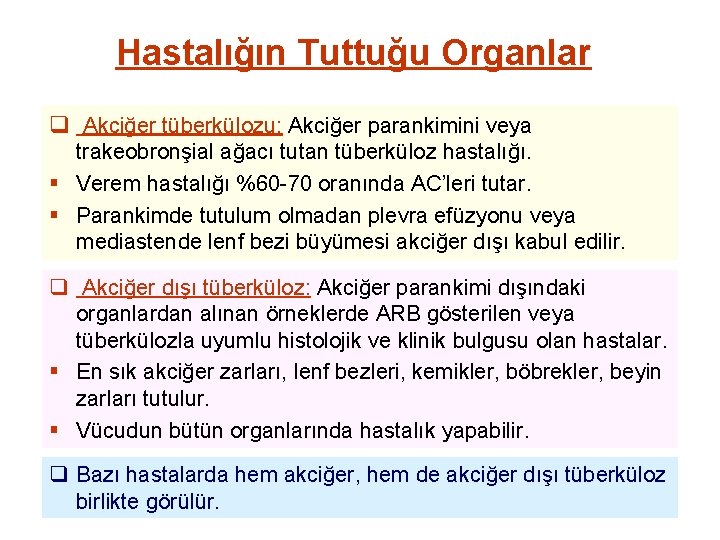 Hastalığın Tuttuğu Organlar q Akciğer tüberkülozu: Akciğer parankimini veya trakeobronşial ağacı tutan tüberküloz hastalığı.