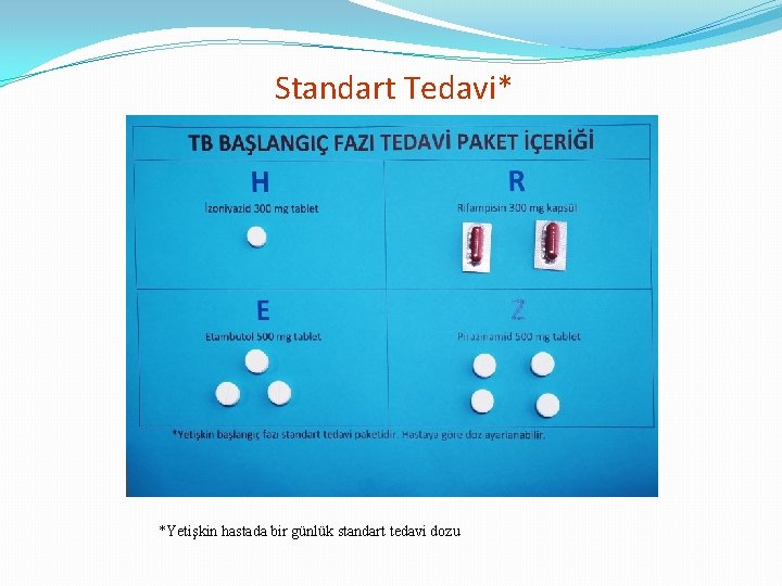 Standart Tedavi* *Yetişkin hastada bir günlük standart tedavi dozu 