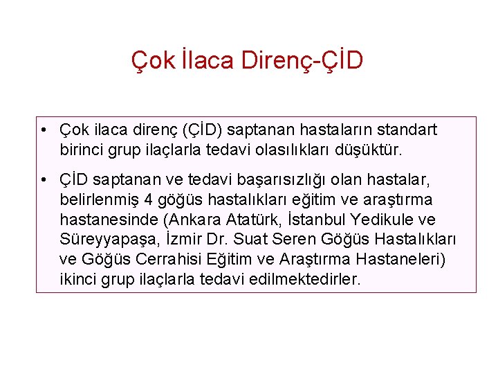 Çok İlaca Direnç-ÇİD • Çok ilaca direnç (ÇİD) saptanan hastaların standart birinci grup ilaçlarla