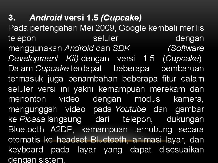 3. Android versi 1. 5 (Cupcake) Pada pertengahan Mei 2009, Google kembali merilis telepon
