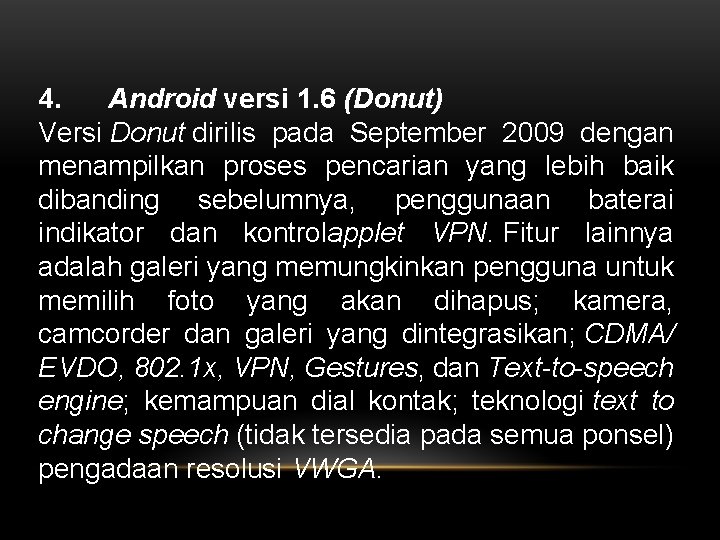 4. Android versi 1. 6 (Donut) Versi Donut dirilis pada September 2009 dengan menampilkan