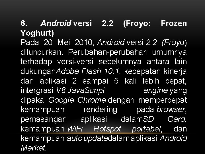 6. Android versi 2. 2 (Froyo: Frozen Yoghurt) Pada 20 Mei 2010, Android versi