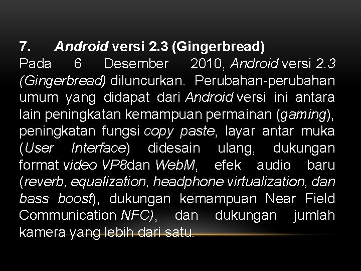 7. Android versi 2. 3 (Gingerbread) Pada 6 Desember 2010, Android versi 2. 3