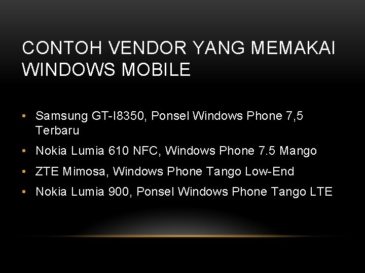 CONTOH VENDOR YANG MEMAKAI WINDOWS MOBILE • Samsung GT-I 8350, Ponsel Windows Phone 7,