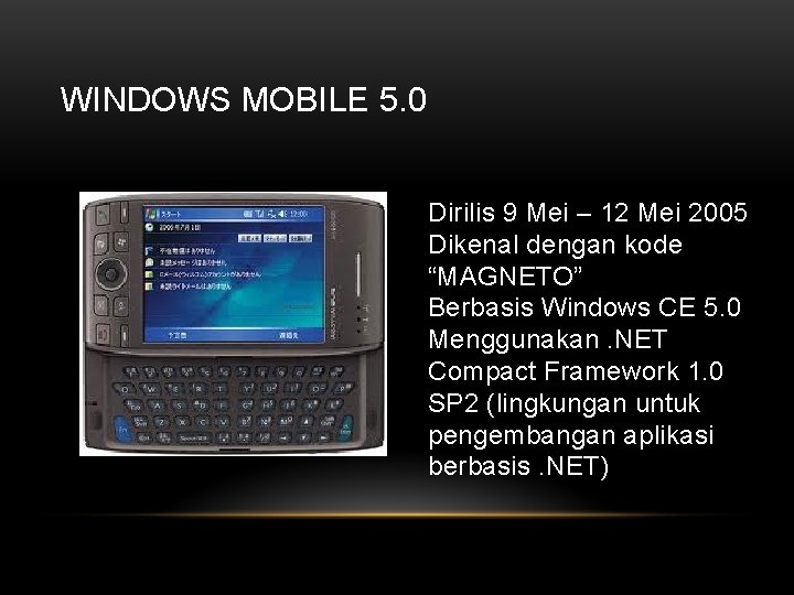 WINDOWS MOBILE 5. 0 Dirilis 9 Mei – 12 Mei 2005 Dikenal dengan kode