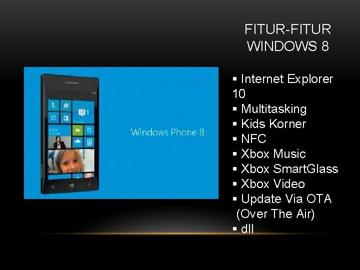 FITUR-FITUR WINDOWS 8 § Internet Explorer 10 § Multitasking § Kids Korner § NFC