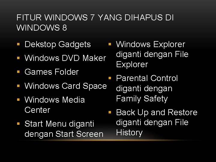 FITUR WINDOWS 7 YANG DIHAPUS DI WINDOWS 8 § Windows Explorer Windows DVD Maker