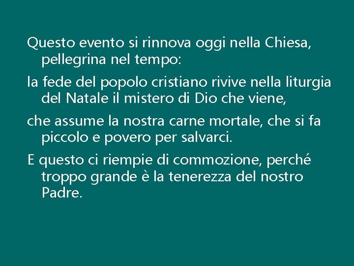 Questo evento si rinnova oggi nella Chiesa, pellegrina nel tempo: la fede del popolo