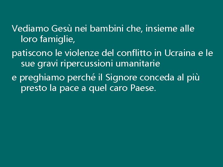 Vediamo Gesù nei bambini che, insieme alle loro famiglie, patiscono le violenze del conflitto