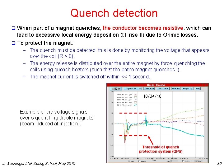 Quench detection When part of a magnet quenches, the conductor becomes resistive, which can