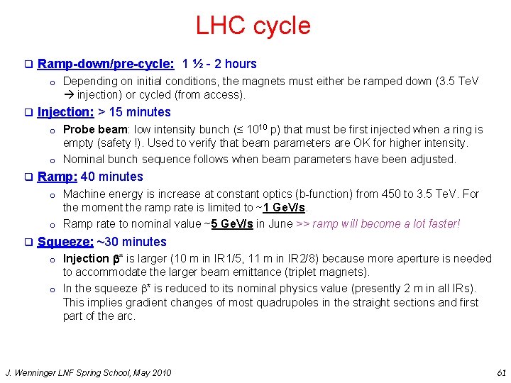 LHC cycle q Ramp-down/pre-cycle: 1 ½ - 2 hours o q Depending on initial