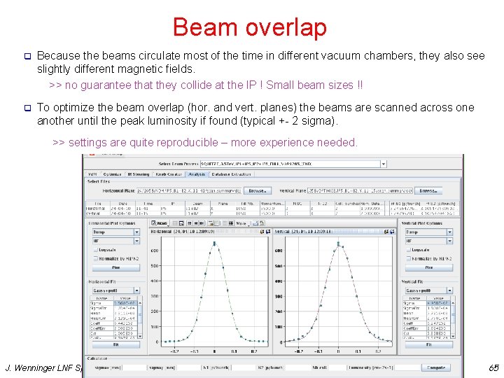 Beam overlap q Because the beams circulate most of the time in different vacuum