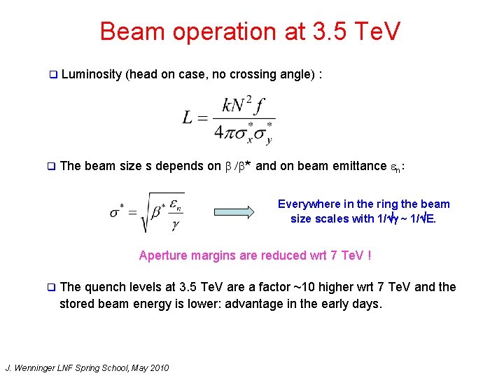 Beam operation at 3. 5 Te. V q Luminosity (head on case, no crossing
