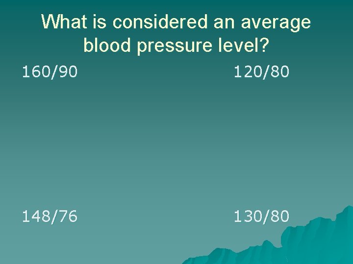 What is considered an average blood pressure level? 160/90 120/80 148/76 130/80 