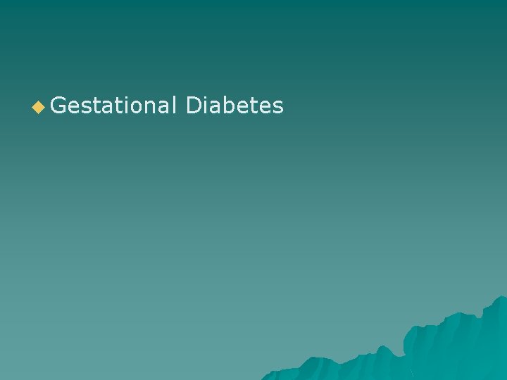 u Gestational Diabetes 