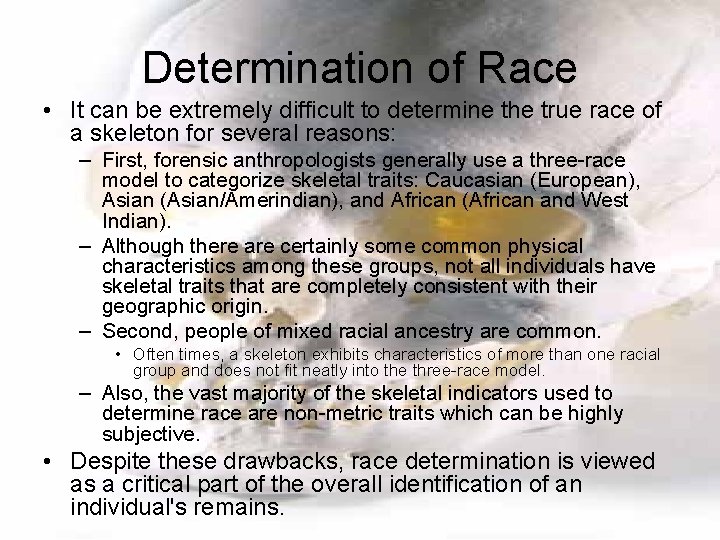 Determination of Race • It can be extremely difficult to determine the true race