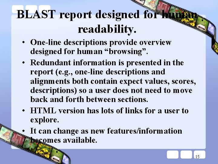 BLAST report designed for human readability. • One-line descriptions provide overview designed for human