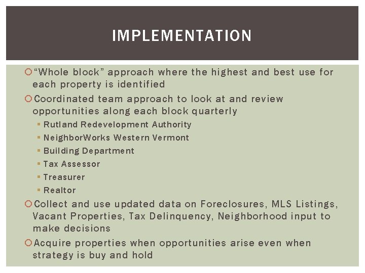 IMPLEMENTATION “Whole block” approach where the highest and best use for each property is