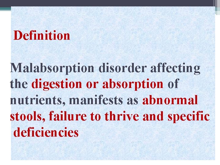 Definition Malabsorption disorder affecting the digestion or absorption of nutrients, manifests as abnormal stools,