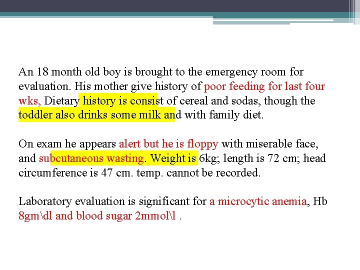 An 18 month old boy is brought to the emergency room for evaluation. His