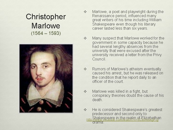 Christopher Marlowe v Marlowe, a poet and playwright during the Renaissance period, influenced many
