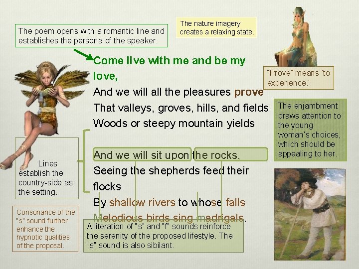 The poem opens with a romantic line and establishes the persona of the speaker.