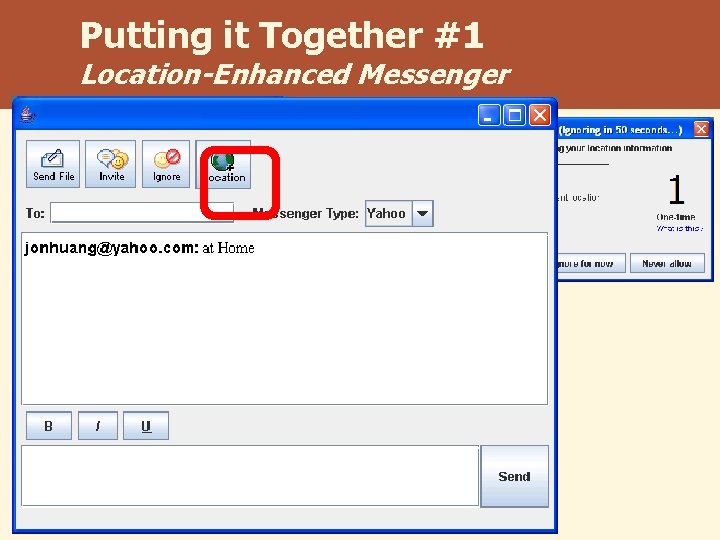 Putting it Together #1 Location-Enhanced Messenger 