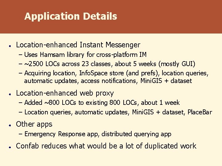 Application Details Location-enhanced Instant Messenger – Uses Hamsam library for cross-platform IM – ~2500