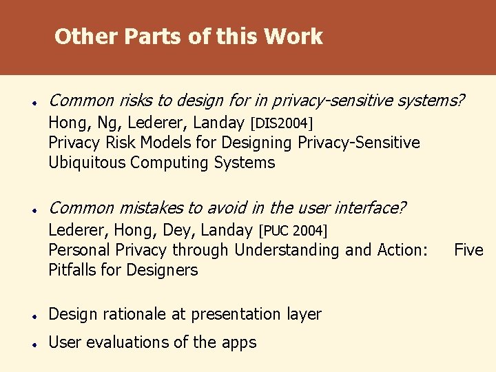 Other Parts of this Work Common risks to design for in privacy-sensitive systems? Hong,