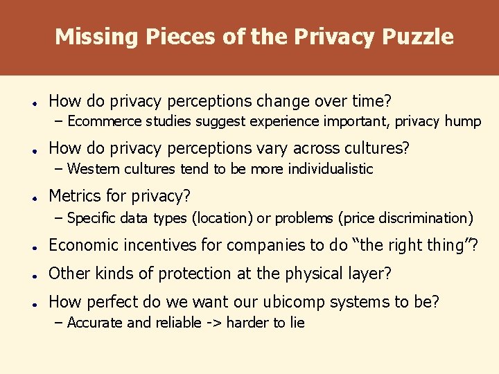 Missing Pieces of the Privacy Puzzle How do privacy perceptions change over time? –