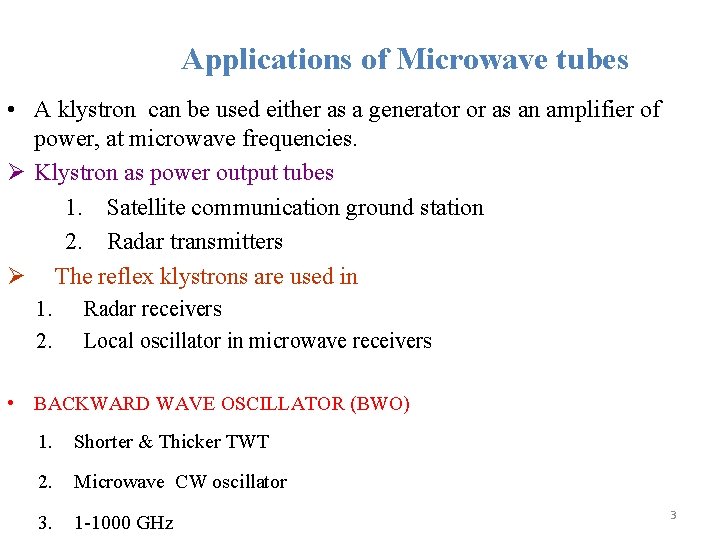 Applications of Microwave tubes • A klystron can be used either as a generator