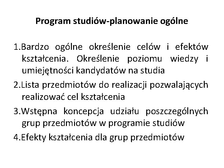 Program studiów-planowanie ogólne 1. Bardzo ogólne określenie celów i efektów kształcenia. Określenie poziomu wiedzy